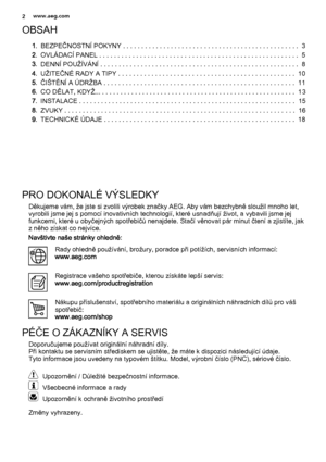 Page 2OBSAH
1.BEZPEČNOSTNÍ POKYNY . . . . . . . . . . . . . . . . . . . . . . . . . . . . . . . . . . . . . . . . . . . . . . . .  3
2.OVLÁDACÍ PANEL . . . . . . . . . . . . . . . . . . . . . . . . . . . . . . . . . . . . . . . . . . . . . . . . . . . . . .  5
3.DENNÍ POUŽÍVÁNÍ . . . . . . . . . . . . . . . . . . . . . . . . . . . . . . . . . . . . . . . . . . . . . . . . . . . . . .  8
4.UŽITEČNÉ RADY A TIPY . . . . . . . . . . . . . . . . . . . . . . . . . . . . . . . . . . . . . . . . . . . . . . . .  10...