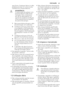 Page 39quer forma. Quaisquer danos no cabo
poderão provocar um curto-circuito,
incêndio e/ou choque eléctrico.
ADVERTÊNCIA
A substituição de qualquer com-
ponente eléctrico (cabo de ali-
mentação, ficha, compressor)
tem de ser efectuada por um
agente de assistência certificado
ou por pessoal técnico qualifica-
do, para evitar perigos.
1.Não é permitido prolongar o cabo
de alimentação com extensões.
2.Certifique-se de que a ficha não fi-
ca esmagada ou danificada pela
parte de trás do aparelho. Uma fi-
cha...