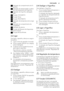 Page 411Indicador do compartimento do fri-
gorífico
2Indicador do temporizador e indica-
dor da temperatura do frigorífico
3Indicador de frigorífico desligado
(off)
4Função COOLMATIC
5Função Férias
6Função FROSTMATIC
7Indicador da temperatura do conge-
lador
8Indicador do compartimento do
congelador
9Indicador de alarme
10Função de Bloqueio de Segurança
para Crianças
11Função Minute Minder
2.2 Ligar
Para ligar o aparelho, efectue os seguin-
tes passos:
1.Ligue a ficha do aparelho à tomada.
2.Prima o botão...