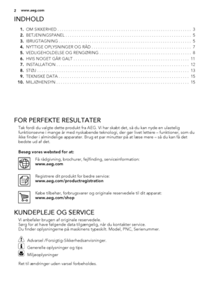 Page 2INDHOLD
1.OM SIKKERHED . . . . . . . . . . . . . . . . . . . . . . . . . . . . . . . . . . . . . . . . . . . . . . . . . . . . . . . . . . . . .  3
2.BETJENINGSPANEL . . . . . . . . . . . . . . . . . . . . . . . . . . . . . . . . . . . . . . . . . . . . . . . . . . . . . . . . .  5
3.IBRUGTAGNING . . . . . . . . . . . . . . . . . . . . . . . . . . . . . . . . . . . . . . . . . . . . . . . . . . . . . . . . . . . .  5
4.NYTTIGE OPLYSNINGER OG RÅD . . . . . . . . . . . . . . . . . . . . . . . . . . . . . ....