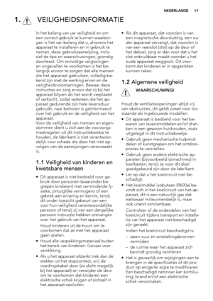 Page 171.  VEILIGHEIDSINFORMATIE
In het belang van uw veiligheid en om
een correct gebruik te kunnen waarbor-
gen is het van belang dat u, alvorens het
apparaat te installeren en in gebruik te
nemen, deze gebruiksaanwijzing, inclu-
sief de tips en waarschuwingen, grondig
doorleest. Om onnodige vergissingen
en ongevallen te voorkomen is het be-
langrijk ervoor te zorgen dat alle mensen
die het apparaat gebruiken, volledig be-
kend zijn met de werking ervan en de
veiligheidsvoorzieningen. Bewaar deze
instructies...