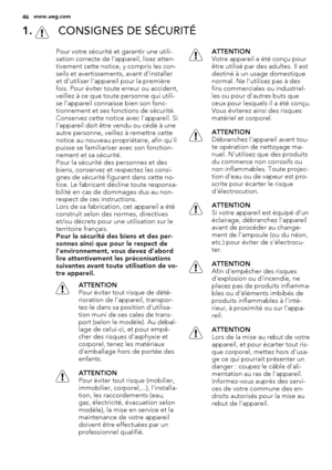 Page 461.  CONSIGNES DE SÉCURITÉ
Pour votre sécurité et garantir une utili-
sation correcte de l'appareil, lisez atten-
tivement cette notice, y compris les con-
seils et avertissements, avant d'installer
et d'utiliser l'appareil pour la première
fois. Pour éviter toute erreur ou accident,
veillez à ce que toute personne qui utili-
se l'appareil connaisse bien son fonc-
tionnement et ses fonctions de sécurité.
Conservez cette notice avec l'appareil. Si
l'appareil doit être vendu ou...