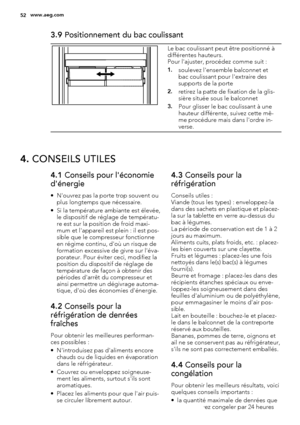 Page 523.9 Positionnement du bac coulissant
Le bac coulissant peut être positionné à
différentes hauteurs.
Pour l'ajuster, procédez comme suit :
1.soulevez l'ensemble balconnet et
bac coulissant pour l'extraire des
supports de la porte
2.retirez la patte de fixation de la glis-
sière située sous le balconnet
3.Pour glisser le bac coulissant à une
hauteur différente, suivez cette mê-
me procédure mais dans l'ordre in-
verse.
4. CONSEILS UTILES
4.1 Conseils pour l'économie
d'énergie
•...