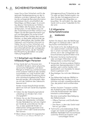 Page 631.  SICHERHEITSHINWEISE
Lesen Sie zu Ihrer Sicherheit und für die
optimale Geräteanwendung vor der In-
stallation und dem Gebrauch des Gerä-
tes die vorliegende Benutzerinformation
aufmerksam durch, einschließlich der
Ratschläge und Warnungen. Es ist wich-
tig, dass zur Vermeidung von Fehlern
und Unfällen alle Personen, die das Ge-
rät benutzen, mit der Bedienung und
den Sicherheitsvorschriften vertraut sind.
Heben Sie die Benutzerinformation gut
auf und übergeben Sie sie bei einem
Weiterverkauf des...