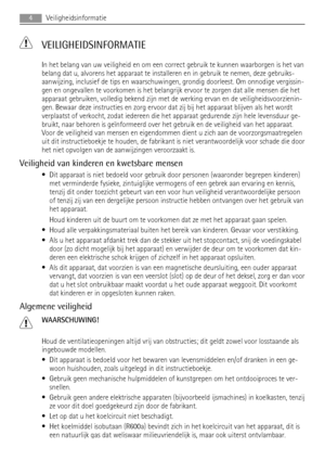 Page 4 VEILIGHEIDSINFORMATIE
In het belang van uw veiligheid en om een correct gebruik te kunnen waarborgen is het van
belang dat u, alvorens het apparaat te installeren en in gebruik te nemen, deze gebruiks-
aanwijzing, inclusief de tips en waarschuwingen, grondig doorleest. Om onnodige vergissin-
gen en ongevallen te voorkomen is het belangrijk ervoor te zorgen dat alle mensen die het
apparaat gebruiken, volledig bekend zijn met de werking ervan en de veiligheidsvoorzienin-
gen. Bewaar deze instructies en...