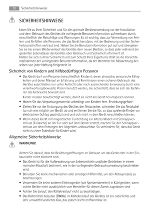 Page 70 SICHERHEITSHINWEISE
Lesen Sie zu Ihrer Sicherheit und für die optimale Geräteanwendung vor der Installation
und dem Gebrauch des Gerätes die vorliegende Benutzerinformation aufmerksam durch,
einschließlich der Ratschläge und Warnungen. Es ist wichtig, dass zur Vermeidung von Feh-
lern und Unfällen alle Personen, die das Gerät benutzen, mit der Bedienung und den Sicher-
heitsvorschriften vertraut sind. Heben Sie die Benutzerinformation gut auf und übergeben
Sie sie bei einem Weiterverkauf des Gerätes dem...