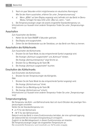 Page 743. Nach ein paar Sekunden ertönt möglicherweise ein akustisches Alarmsignal.
Wie Sie den Alarm ausschalten, erfahren Sie unter „Temperaturwarnung“.
4. a) Wenn „dEMo“ auf dem Display angezeigt wird, befindet sich das Gerät im Demo-
Modus. Schlagen Sie dazu bitte unter „Was tun, wenn...“ nach.
5. Die Temperaturanzeigen zeigen die jeweils eingestellte Standardtemperatur an.
Informationen zur Auswahl einer anderen Temperatur finden Sie unter „Temperaturrege-
lung“.
Ausschalten
Zum Ausschalten des Gerätes:
1....