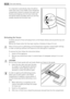 Page 38It is important to periodically clean the defrost
water drain hole in the middle of the refrigerator
compartment channel to prevent the water over-
flowing and dripping onto the food inside. Use
the special cleaner provided, which you will find
already inserted into the drain hole.
Defrosting the freezer
A certain amount of frost will always form on the freezer shelves and around the top com-
partment.
Defrost the freezer when the frost layer reaches a thickness of about 3-5 mm.
About 12 hours prior to...