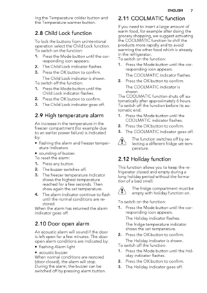 Page 7ing the Temperature colder button and
the Temperature warmer button.
2.8 Child Lock function
To lock the buttons from unintentional
operation select the Child Lock function.
To switch on the function:
1.Press the Mode button until the cor-
responding icon appears.
2.The Child Lock indicator flashes.
3.Press the OK button to confirm.
The Child Lock indicator is shown.
To switch off the function:
1.Press the Mode button until the
Child Lock indicator flashes.
2.Press the OK button to confirm.
3.The Child...