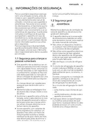 Page 411.  INFORMAÇÕES DE SEGURANÇA
Para a sua própria segurança e para ga-
rantir uma utilização correcta, antes de
instalar e usar o aparelho pela primeira
vez, leia atentamente este manual do
utilizador, incluindo as suas sugestões e
advertências. Para evitar erros e aciden-
tes desnecessários, é importante que to-
das as pessoas que utilizam o aparelho
conheçam o seu funcionamento e as ca-
racterísticas de segurança. Guarde estas
instruções e certifique-se de que elas
acompanham o aparelho em caso de...