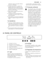 Page 43suficiente, siga as instruções relevan-
tes para a instalação.
• Sempre que possível, a traseira do
aparelho deve ficar virada para uma
parede para evitar toques nas partes
quentes (compressor, condensador) e
possíveis queimaduras.
• Não coloque o aparelho perto de ra-
diadores ou fogões.
• Certifique-se de que a ficha de ali-
mentação fica acessível após a instala-
ção do aparelho.
• Ligue apenas a uma fonte de água po-
tável (se a ligação de água estiver pre-
vista).
1.6 Assistência
• Quaisquer...