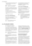 Page 44• rode o regulador de temperatura para
definições superiores para obter a
frescura máxima.
Normalmente, uma definição
média é a mais adequada.
No entanto, a regulação exacta deve ser
escolhida tendo em conta que a tempe-
ratura no interior do aparelho depende
do seguinte:
• temperatura ambiente
• frequência de abertura da porta
• quantidade de alimentos armazena-
dos
• localização do aparelho.
2.4 Função FROSTMATIC
Pode activar a função FROSTMATIC pre-
mindo o botão FROSTMATIC.
O indicador luminoso...