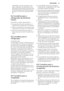 Page 47evaporador. Se isto acontecer, colo-
que o regulador de temperatura em
definições mais quentes, para permitir
a descongelação automática, poupan-
do assim no consumo de electricida-
de.
4.2 Conselhos para a
refrigeração de alimentos
frescos
Para obter o melhor desempenho:
• não guarde alimentos quentes ou lí-
quidos que se evaporam no frigorífico
• cubra ou embrulhe os alimentos, parti-
cularmente se tiverem um cheiro forte
• posicione os alimentos de modo a
que o ar possa circular livremente em
redor...