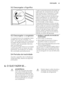 Page 495.2 Descongelar o frigorífico
O gelo é automaticamente eliminado do
evaporador do compartimento do frigo-
rífico sempre que o compressor motori-
zado pára, durante o funcionamento
normal. A água resultante da desconge-
lação é drenada por um canal para um
recipiente especial colocado na parte
posterior do aparelho, sobre o compres-
sor motorizado, onde evapora.
Limpe periodicamente o orifício de des-
carga da água resultante da descongela-
ção no centro do canal do compartimen-
to do frigorífico para...