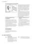 Page 705.2 Descongelación del frigorífico
La escarcha se elimina automáticamente
del evaporador del frigorífico cada vez
que se detiene el compresor, durante el
funcionamiento normal. El agua de la
descongelación se descarga por un ca-
nal hacia un recipiente especial situado
en la parte posterior del aparato, sobre
el motor compresor, desde donde se
evapora.
Limpie periódicamente el orificio de sali-
da del agua de descongelación situado
en la mitad del canal del compartimento
frigorífico para evitar que el...