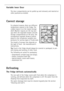 Page 17
17

Correct storage

For physical reasons, there are different
temperature regions in the fridge. The
coldest region is on the lowest storage
shelf. Warmer regions are the top stor-
age shelf, the vegetable drawer and the
storage compartments on the door. The
arrangement example shows at which
places in the refrigerator suitable tem-
peratures for various types of foods exist.
The length of storage time depends on
the type of food - see manufacturerÕs
instructions.

Tip:
Food in the fridge should always...