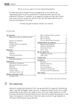 Page 2Tak for, at du har valgt et af vores højkvalitetsprodukter.
Du bedes læse denne brugsanvisning omhyggeligt for at sikre optimal og
regelmæssig ydelse fra dit nye produkt Den vil guide dig sikkert igennem alle
produktets funktioner. Vi anbefaler, at du opbevarer brugsanvisningen på et sikkert
sted, så den altid kan bruges som reference. Den skal skal følge produktet ved en
eventuel overdragelse til en ny ejer.
Vi ønsker dig god fornøjelse med den nye maskine.
Indhold
Om sikkerhed   2
Sikkerhed for børn og...