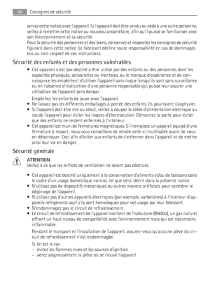 Page 58servez cette notice avec lappareil. Si lappareil doit être vendu ou cédé à une autre personne,
veillez à remettre cette notice au nouveau propriétaire, afin quil puisse se familiariser avec
son fonctionnement et sa sécurité.
Pour la sécurité des personnes et des biens, conservez et respectez les consignes de sécurité
figurant dans cette notice. Le fabricant décline toute responsabilité en cas de dommages
dus au non-respect de ces instructions.
Sécurité des enfants et des personnes vulnérables
• Cet...