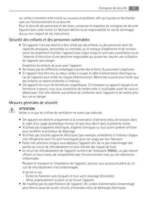 Page 43ne, veillez à remettre cette notice au nouveau propriétaire, afin quil puisse se familiariser
avec son fonctionnement et sa sécurité.
Pour la sécurité des personnes et des biens, conservez et respectez les consignes de sécurité
figurant dans cette notice. Le fabricant décline toute responsabilité en cas de dommages
dus au non-respect de ces instructions.
Sécurité des enfants et des personnes vulnérables
• Cet appareil nest pas destiné à être utilisé par des enfants ou des personnes dont les
capacités...