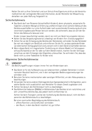 Page 3Halten Sie sich zu Ihrer Sicherheit und zum Schutz Ihres Eigentums strikt an die Vorsichts-
maßnahmen der vorliegenden Benutzerinformation, da der Hersteller bei Missachtung
derselben von jeder Haftung freigestellt ist.
Sicherheitshinweis
• Das Gerät darf von Personen (einschließlich Kindern), deren physische, sensorische Fä-
higkeiten und deren Mangel an Erfahrung und Kenntnissen einen sicheren Gebrauch des
Gerätes ausschließen nur unter Aufsicht oder nach ausreichender Einweisung durch eine...