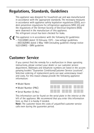 Page 2551
Regulations, Standards, Guidelines
This appliance was designed for household use and was manufactured
in accordance with the appropriate standards. The necessary measures
in accordance with appliance safety legislation regulations (GSG), acci-
dent prevention regulations for refrigeration appliances (VBG 20) and
the regulations of the German Society of Electrical Engineers (VDE)
were observed in the manufacture of this appliance.
The refrigerant circuit has been checked for leaks.
This appliance is in...