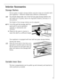 Page 41
41

Interior Accessories
Storage Shelves

Various glass or plastic storage shelves and wire trays are included with
your appliance - different models have different combinations.
You should always slide one of the full size glass storage shelves into
the lowest set of guides, above the vegetable drawers, and keep it in
this position.
The height of the storage shelves can be adjusted:

+
1.
To do this pull the storage shelf for-
ward until it can be swivelled
upwards or downwards and
removed.

2.
Please...