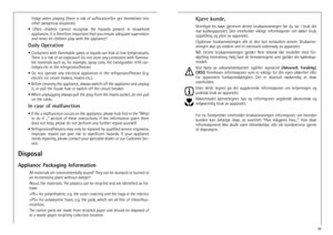 Page 520
DisposalAppliance Packaging Information
All materials are environmentally sound! They can be dumped or burned at
an incinerating plant without danger!
About the materials: The plastics can be recycled and are identified as fol-
lows:
>PE< for polyethylene, e.g. the outer covering and the bags in the interior.
>PS< for polystyrene foam, e.g. the pads, which are all free of chlorofluo-
rocarbon.
The carton parts are made from recycled paper and should be disposed of
at a waste-paper recycling collection...