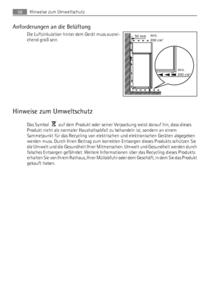 Page 58Anforderungen an die Belüftung
Die Luftzirkulation hinter dem Gerät muss ausrei-
chend groß sein.
Hinweise zum Umweltschutz
Das Symbol    auf dem Produkt oder seiner Verpackung weist darauf hin, dass dieses
Produkt nicht als normaler Haushaltsabfall zu behandeln ist, sondern an einem
Sammelpunkt für das Recycling von elektrischen und elektronischen Geräten abgegeben
werden muss. Durch Ihren Beitrag zum korrekten Entsorgen dieses Produkts schützen Sie
die Umwelt und die Gesundheit Ihrer Mitmenschen....