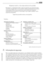 Page 59Obrigado por escolher um dos nossos produtos de alta qualidade.
Para garantir um desempenho ideal e regular do aparelho, leia atentamente este
manual de instruções. Permitir-lhe-á percorrer todos os processos de forma perfeita
e com grande eficácia. Para consultar este manual sempre que necessário,
recomendamos que o guarde num local seguro e que o passe a qualquer futuro
proprietário do aparelho
Esperamos que desfrute do seu novo aparelho.
Índice
Informações de segurança   59
Segurança para crianças e...