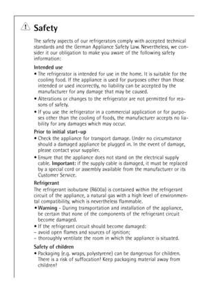 Page 426
Safety
The safety aspects of our refrigerators comply with accepted technical
standards and the German Appliance Safety Law. Nevertheless, we con-
sider it our obligation to make you aware of the following safety
information:
Intended use
¥ The refrigerator is intended for use in the home. It is suitable for the
cooling food. If the appliance is used for purposes other than those
intended or used incorrectly, no liability can be accepted by the
manufacturer for any damage that may be caused.
¥...