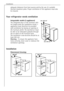 Page 8Installation
30
adequate distances from heat sources and by the use of a suitable
thermal insulation plate. Proper ventilation of the appliance must also
be ensured.
Your refrigerator needs ventilation
Integratable models (i-appliances)
The integrated door of the furniture cabi-
net largely seals the installation recess. i-
appliances must therefore be provided
with ventilation by having an opening in
the furniture plinth. The warmed air must
be able to be exhausted upwards through
the air shaft on the...