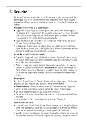 Page 48
48

SŽcuritŽ


technique et ˆ la loi sur la sŽcuritŽ des appareils. Nous nous voyons
cependant obligŽs de vous familiariser avec les conseils de sŽcuri\
tŽ sui-
vants:

Utilisation conforme ˆ la destination

¥ est adaptŽ ˆ la rŽfrigŽration de produits alimentaires. En cas dÕemploi
non conforme de lÕappareil, le fabricant ne peut endosser aucune
responsabilitŽ en cas de dommages Žventuels.
¥ Pour des raisons de sŽcuritŽ, il est interdit de modifier ou de trans- former lÕappareil frigorifique.
¥ Si...