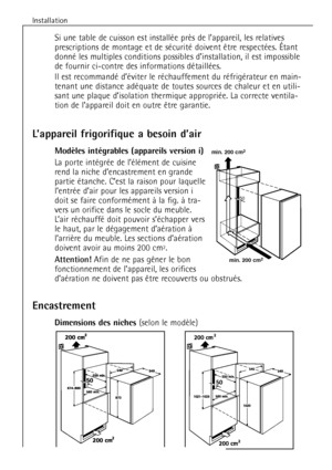 Page 52
Installation
52


donnŽ les multiples conditions possibles dÕinstallation, il est impossible
de fournir ci-contre des informations dŽtaillŽes.
Il est recommandŽ dÕŽviter le rŽchauffement du rŽfrigŽrateur en main-
tenant une distance adŽquate de toutes sources de chaleur et en utili-
sant une plaque dÕisolation thermique appropriŽe. La correcte ventila-


LÕappareil frigorifique a besoin dÕair


La porte intŽgrŽe de lÕŽlŽment de cuisine
rend la niche dÕencastrement en grande
partie Žtanche. CÕest la...