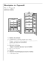 Page 54
54
1 = Bandeau de commande
2 = Compartiment ˆ beurre/ˆ fromage avec clapet
3 = Bo”te de rangement variable (exŽcution variable suivant les 
4 = Balconnet de porte
5 = Balconnet ˆ bouteilles 
6 = Bac ˆ fruits/ˆ lŽgumes
7 = Clayettes
8 = 
9 = Plaque signalŽtique

Description de lÕappareil
Vue de lÕappareil


 