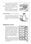 Page 61
61

latŽralement ˆ une tablette de rangement
du compartiment de rŽfrigŽration:

+
1.
Pour ce faire, tirer la tablette en avant
jusquˆ pouvoir la basculer vers le haut 
ou le bas et la retirer.

2.
Suspendre lŽtrier de fixation au rŽtrŽcis-
sement de la tablette de rangement et
remettre la tablette dans les guidages.

Porte-bouteille 


teilles est placŽ dans le  balconnet porte


lement.

Rangement correct

Pour des raisons physiques, il existe des
zones de tempŽratures diffŽrentes dans
le compartiment...