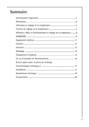 Page 33
Sommaire
Avertissement importants.........................................................................................4
Élimination......................................................................................................................6
Utilisation et réglage de la température........................................................7
Touches de réglage de la température ...........................................................7
Afficheur / Mise en fonctionnement et réglage de la...