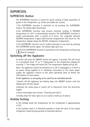 Page 3232
SUPERCOOL
SUPERCOOL Button
The SUPERCOOL function is suited for quick cooling of large quantities of
goods in the refrigerator, e.g. drinks and salads for a party.
1. The SUPERCOOL function is switched on by pressing the SUPERCOOL
button. The yellow light illuminates.
2. The SUPERCOOL function now ensures intensive cooling. A DESIRED
temperature of +2°C is automatically selected. The SUPERCOOL function is
ended automatically after a period of 6 hours. The originally selected
DESIRED temperature is...