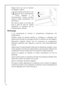 Page 14Rangez donc avec soin les aliments
enveloppés en papier.
Une charge accentuée p.e. une
canicule peut provisoirement
forcer l`appareil à un
fonctionnement continu pendent
duquel le dégel automatique n`est
pas efficace.
Des traces de glace ou de blanc gel
dans le paroi de fond de l`espace
réfrigérant ne signifient pas un
fonctionnement anormal..
Nettoyage
Il est recommandé de nettoyer le compartiment réfrigérateur très
régulièrement.
Nutilisez jamais de produits abrasifs ou caustiques, ni déponges avec...