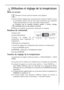 Page 77
Utilisation et réglage de la température
Mise en service
Attendez 4 heures avant de brancher votre appareil.
Avant dutiliser lappareil pour la première fois, nettoyez lintérieur et tous
les accessoires internes avec de leau tiède savonneuse pour supprimer
lodeur caractéristique du neuf puis séchez soigneusement.
Nutilisez pas de produits abrasifs, poudre à récurer, éponge
métallique pour ne pas abîmer la finition.
Enlevez les matériels de protection utilisés pour le transport.
Bandeau de commande
A...