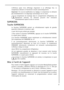 Page 99
Lafficheur passe dun affichage clignotant à un affichage fixe. Le
compresseur démarre et fonctionne ensuite automatiquement.
Important !En cas de modification du réglage, le compresseur ne démarre
pas immédiatement si le dégivrage automatique est en cours.
La température de stockage dans le compartiment réfrigérateur est
rapidement atteinte, les aliments peuvent être introduits
immédiatement après la mise en service.
SUPERCOOL
Touche SUPERCOOL
La fonction SUPERCOOL permet un refroidissement rapide de...