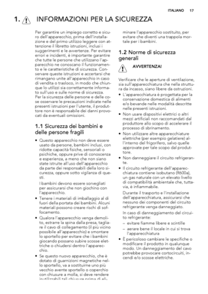 Page 171.  INFORMAZIONI PER LA SICUREZZA
Per garantire un impiego corretto e sicu-
ro dell'apparecchio, prima dell'installa-
zione e del primo utilizzo leggere con at-
tenzione il libretto istruzioni, inclusi i
suggerimenti e le avvertenze. Per evitare
errori e incidenti, è importante garantire
che tutte le persone che utilizzano l'ap-
parecchio ne conoscano il funzionamen-
to e le caratteristiche di sicurezza. Con-
servare queste istruzioni e accertarsi che
rimangano unite all'apparecchio in...