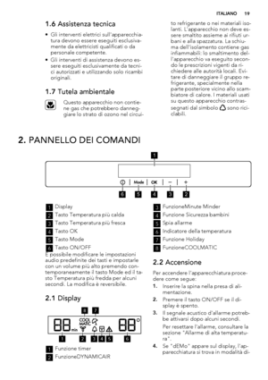 Page 191.6 Assistenza tecnica
• Gli interventi elettrici sull'apparecchia-
tura devono essere eseguiti esclusiva-
mente da elettricisti qualificati o da
personale competente.
• Gli interventi di assistenza devono es-
sere eseguiti esclusivamente da tecni-
ci autorizzati e utilizzando solo ricambi
originali.
1.7 Tutela ambientale
Questo apparecchio non contie-
ne gas che potrebbero danneg-
giare lo strato di ozono nel circui-to refrigerante o nei materiali iso-
lanti. L'apparecchio non deve es-
sere...