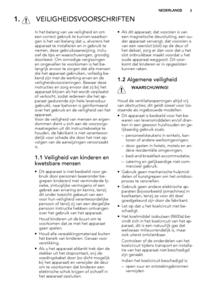 Page 31.  VEILIGHEIDSVOORSCHRIFTEN
In het belang van uw veiligheid en om
een correct gebruik te kunnen waarbor-
gen is het van belang dat u, alvorens het
apparaat te installeren en in gebruik te
nemen, deze gebruiksaanwijzing, inclu-
sief de tips en waarschuwingen, grondig
doorleest. Om onnodige vergissingen
en ongevallen te voorkomen is het be-
langrijk ervoor te zorgen dat alle mensen
die het apparaat gebruiken, volledig be-
kend zijn met de werking ervan en de
veiligheidsvoorzieningen. Bewaar deze...