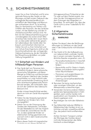 Page 451.  SICHERHEITSHINWEISE
Lesen Sie zu Ihrer Sicherheit und für eine
optimale Nutzung des Geräts vor der
Montage und dem ersten Gebrauch das
vorliegende Benutzerhandbuch ein-
schließlich der Ratschläge und Warnun-
gen aufmerksam durch. Es ist wichtig,
dass zur Vermeidung von Fehlern und
Unfällen alle Personen, die das Gerät be-
nutzen, mit der Bedienung und den Si-
cherheitsvorschriften vertraut sind. He-
ben Sie die Gebrauchsanleitung gut auf
und übergeben Sie sie bei einem Wei-
terverkauf des Geräts dem...