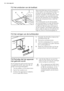 Page 107.2 Het ontdooien van de koelkast
P F
Rijp wordt elke keer als de compressor-
motor tijdens normale werking stopt, au-
tomatisch van de verdamper van het
koelvak verwijderd. Het dooiwater loopt
via een gootje in een speciale opvang-
bak aan de achterkant van het apparaat,
boven de compressormotor, waar het
verdampt.
Het is belangrijk om het afvoergaatje
van het dooiwater (F) onder de groente-
la regelmatig schoon te maken, om te
voorkomen dat het water overloopt en
op het voedsel in de koelkast gaat...