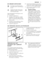 Page 15DE VRIEZER ONTDOOIEN
Een zekere hoeveelheid rijp zal
zich altijd vormen rond het boven-
ste vak.
Ontdooi de vriezer wanneer de
rijplaag een dikte van ongeveer
3-5 mm bereikt heeft.
Volg onderstaande aanwijzingen om de
rijp te verwijderen:
1.Schakel het apparaat uit.
2.Verwijder al het ingevroren voedsel,
wikkel het in een paar lagen kranten-
papier en leg het op een koele plaats.
3.Open de deur.
4.Na afloop van het ontdooien, de bin-
nenkant grondig droog maken.
5.Schakel het apparaat in.
6.Zet de...