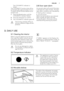 Page 7The COOLMATIC indicator is
shown.
The COOLMATIC function shuts off au-
tomatically after approximately 6 hours.
To switch off the function before its au-
tomatic end:
1.Press the Mode button until the
COOLMATIC indicator flashes.
2.Press the OK button to confirm.
3.The COOLMATIC indicator goes off.
The function switches off by se-
lecting a different fridge set tem-
perature.
2.8 Door open alarm
An acoustic alarm will sound if the door
is left open for a few minutes. The door
open alarm conditions are...