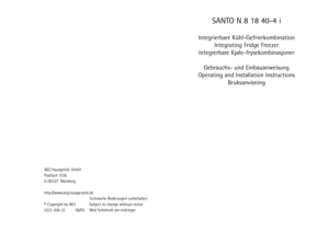 Page 1SANTO N 8 18 40-4 i
Integrierbare Kühl-Gefrierkombination
Integrating Fridge Freezer
Integrerbare Kjøle-frysekombinasjoner
Gebrauchs- und Einbauanweisung
Operating and Installation Instructions
Bruksanvisning
AEG Hausgeräte GmbH
Postfach 1036
D-90327  Nürnberg
http://www.aeg.hausgeraete.de
Technische Änderungen vorbehalten
© Copyright by AEG Subject to change without notice
2223 208-32 06/05 Med forbehold om endringer
Vownlo~JQJzYromz)riJgQäX~nu~lP»omzX~nu~ls 