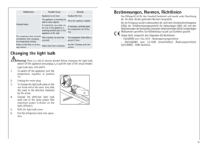 Page 325
Bestimmungen, Normen, Richtlinien
Das Kältegerät ist für den Haushalt bestimmt und wurde unter Beachtung
der für diese Geräte geltenden Normen hergestellt.
Bei der Fertigung wurden insbesondere die nach dem Gerätesicherheitsgesetz
(GSG),  der  Unfallverhütungsvorschrift  für  Kälteanlagen  (VBG  20)  und  den
Bestimmungen des Verbandes Deutscher Elektrotechniker (VDE) notwendigen
Maßnahmen getroffen. Der Kältekreislauf wurde auf Dichtheit geprüft.
Dieses Gerät entspricht den folgenden EG-Richtlinien:...