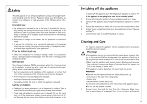 Page 628
SafetyThe safety aspects of our refrigerators/freezers comply with accepted tech-
nical  standards  and  the  German  Appliance  Safety  Law.  Nevertheless,  we
consider it our obligation to make you aware of the following safety infor-
mation:Intended use• The refrigerator is intended for use in the home. It is suitable for the coo-
ling, freezing and storing of frozen food, as well as for making ice. If the
appliance  is  used  for  purposes  other  than  those  intended  or  used  incor-
rectly,...